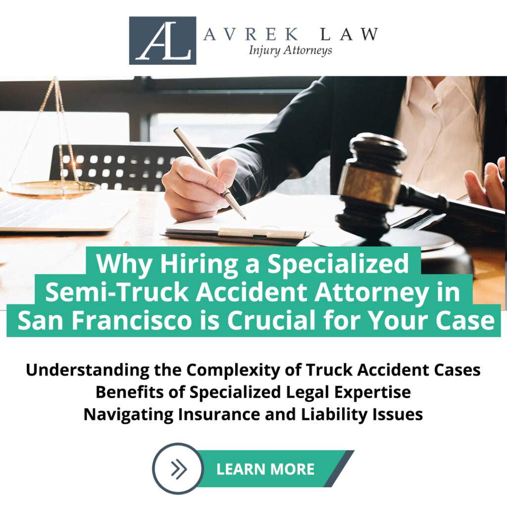 Featured image for Why Hiring a Specialized Semi-Truck Accident Attorney in San Francisco is Crucial for Your Case