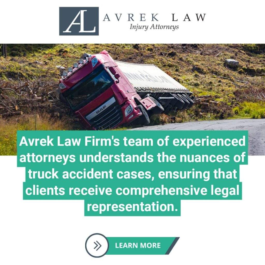 Avrek Law Firm's experienced attorneys understands the nuances of truck accident cases